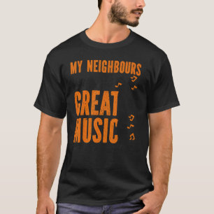 Trumpet Player My Neighbours Listen To Great Music T-Shirt
