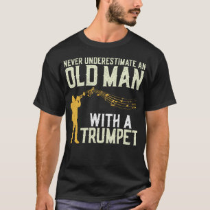 Trumpet Player Never Underestimate An Old Man With T-Shirt