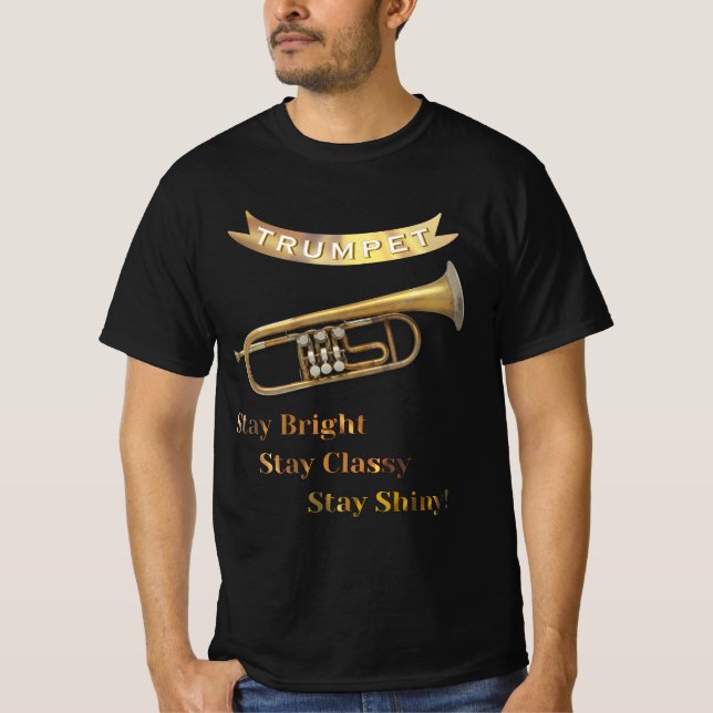Trumpet Player "Stay Bright Classy Shiny" Musician T-Shirt (Front)