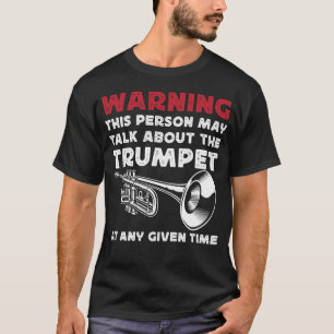 Trumpet Player Warning This Person May Talk About T-Shirt