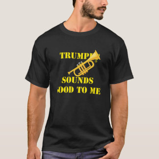 Trumpet sounds good to me T-Shirt
