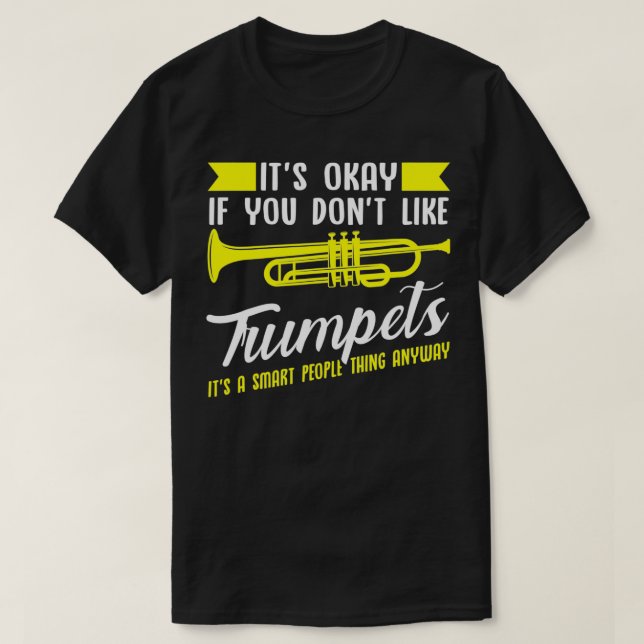 Trumpets It's a smart people thing anyway Musician T-Shirt (Design Front)
