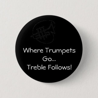 Trumpets = Treble 6 Cm Round Badge