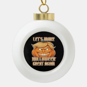Trumpkin Let's Make Halloween Great Again Classic Ceramic Ball Christmas Ornament