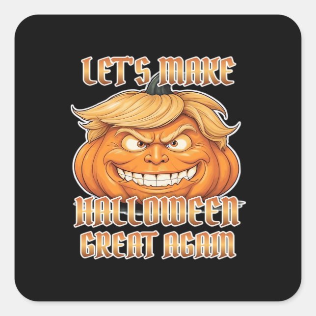 Trumpkin Let's Make Halloween Great Again Classic  Square Sticker (Front)