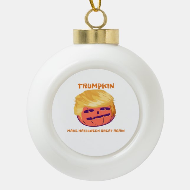 Trumpkin, Make Halloween Great Again And Again  Ceramic Ball Christmas Ornament (Front)