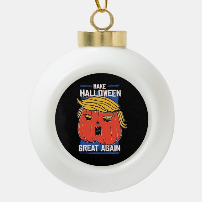 Trumpkin Make Halloween Great Again Pumpkin Ceramic Ball Christmas Ornament (Front)