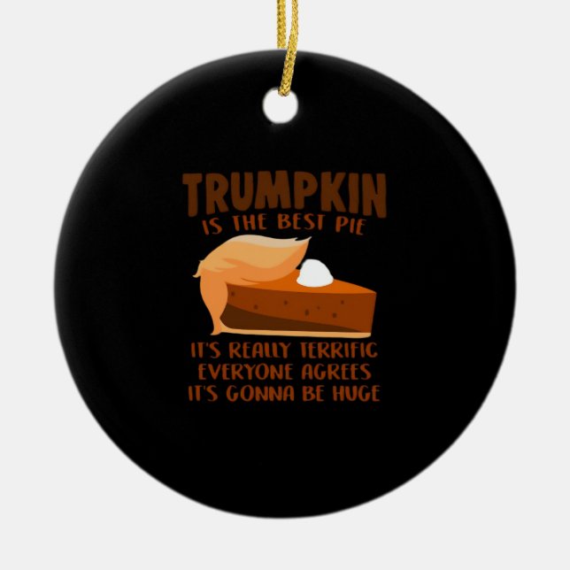 Trumpkin Pie Funny Thanksgiving Party Holiday Ceramic Ornament (Front)