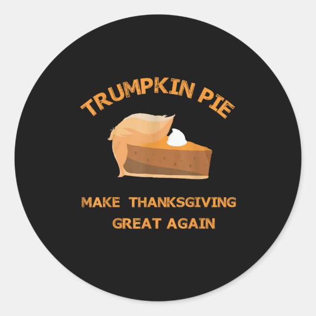 Trumpkin Pie Make Thanksgiving Great Again Classic Round Sticker (Front)