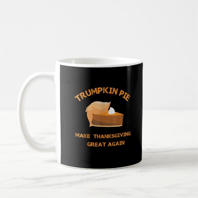 Trumpkin Pie Make Thanksgiving Great Again Coffee Mug (Left)
