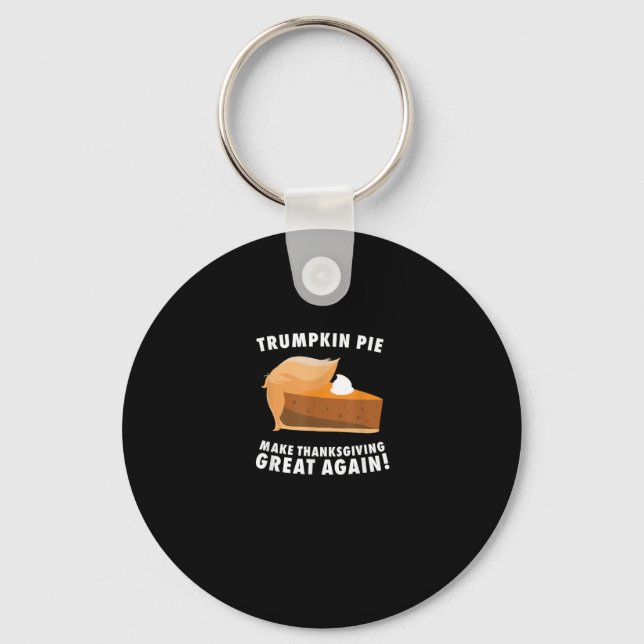 Trumpkin Pie Make Thanksgiving Great Again Funny Key Ring (Front)