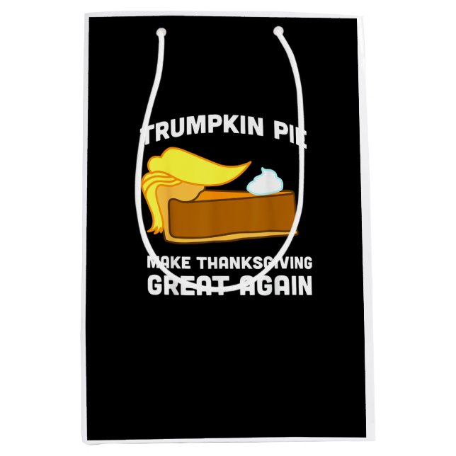 Trumpkin Pie Make Thanksgiving Great Again Funny   Medium Gift Bag (Front)