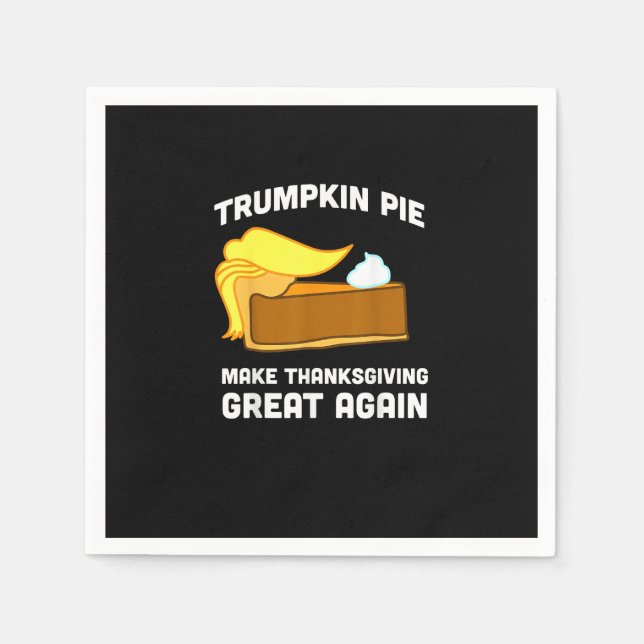 Trumpkin Pie Make Thanksgiving Great Again Funny   Napkin (Front)