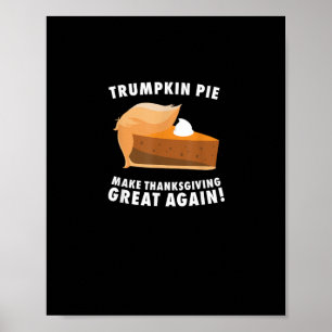 Trumpkin Pie Make Thanksgiving Great Again Funny Poster