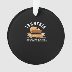 Trumpkin Pie Make Thanksgiving Great Again Gift Me Ornament