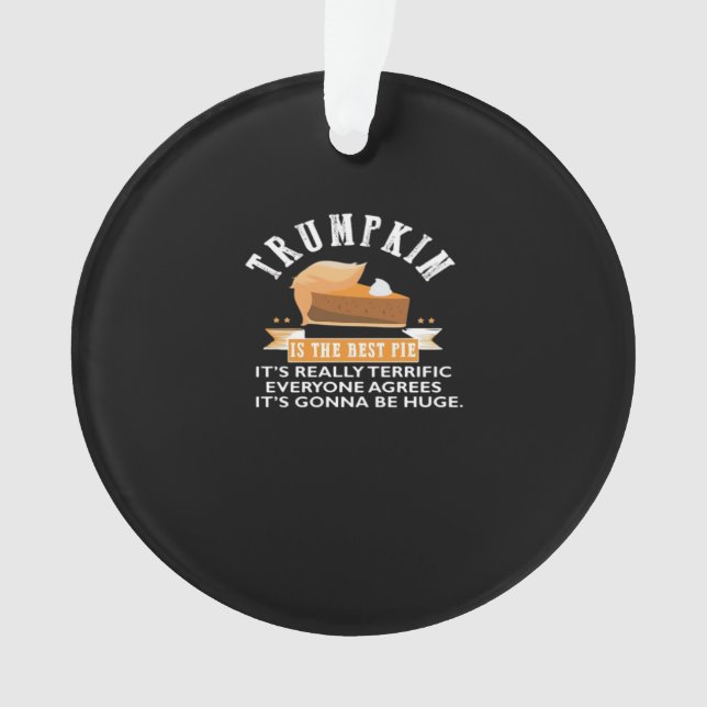 Trumpkin Pie Make Thanksgiving Great Again Gift Me Ornament (Front)