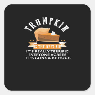Trumpkin Pie Make Thanksgiving Great Again Gift Me Square Sticker