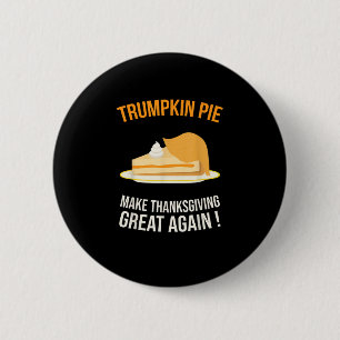 Trumpkin Pie Make Thanksgiving Great Again Pumpkin 6 Cm Round Badge