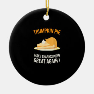 Trumpkin Pie Make Thanksgiving Great Again Pumpkin Ceramic Ornament