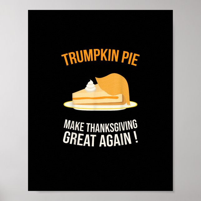 Trumpkin Pie Make Thanksgiving Great Again Pumpkin Poster (Front)
