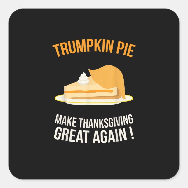 Trumpkin Pie Make Thanksgiving Great Again Pumpkin Square Sticker (Front)