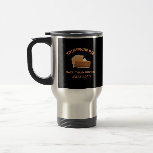 Trumpkin Pie Make Thanksgiving Great Again Travel Mug (Left)