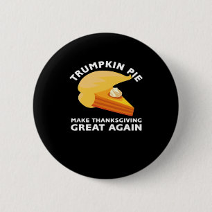 Trumpkin Pie Make Thanksgiving Great Again, Turkey 6 Cm Round Badge