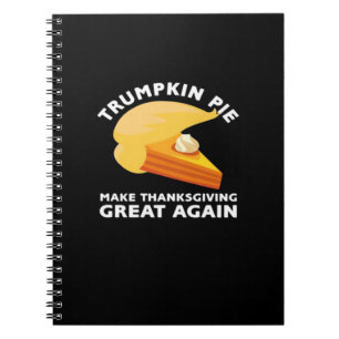 Trumpkin Pie Make Thanksgiving Great Again, Turkey Notebook