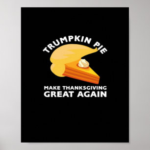 Trumpkin Pie Make Thanksgiving Great Again, Turkey Poster