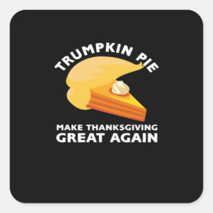 Trumpkin Pie Make Thanksgiving Great Again, Turkey Square Sticker