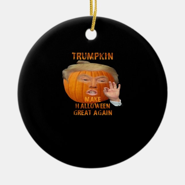 Trumpkin Pumpkin Make Halloween Great Again  Ceramic Ornament (Front)