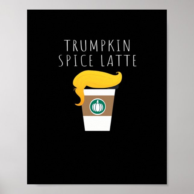 Trumpkin Spice Latte Funny Donald Joke Pumpkin Spi Poster (Front)