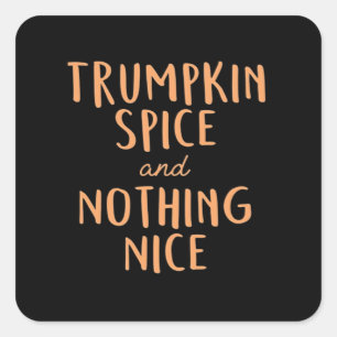 Trumpkin Spice & Not Everything Nice Square Sticker