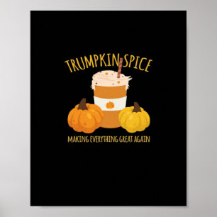 Trumpkin Spice Thanksgiving Making Everything Grea Poster
