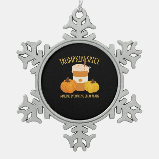 Trumpkin Spice Thanksgiving Making Everything Grea Snowflake Pewter Christmas Ornament (Front)