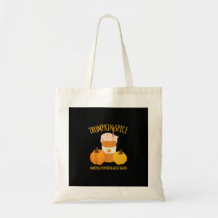 Trumpkin Spice Thanksgiving Making Everything Grea Tote Bag