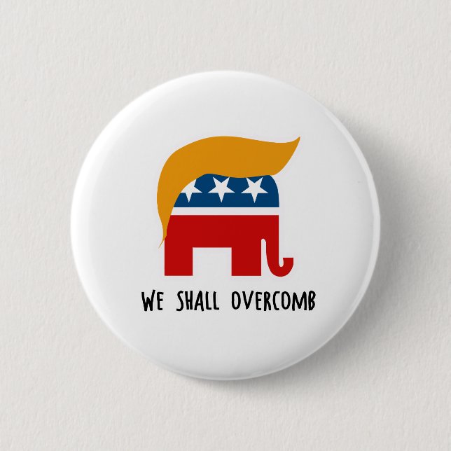 Trumplican - We Shall Overcomb 6 Cm Round Badge (Front)
