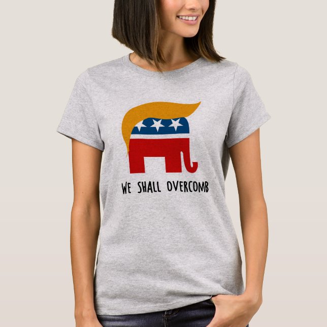 Trumplican - We Shall Overcomb T-Shirt (Front)
