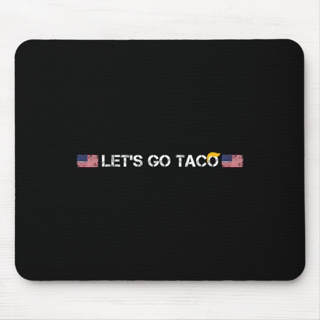 Trumps Always Chicken Out Taco Funny Let's Go Taco Mouse Pad (Front)