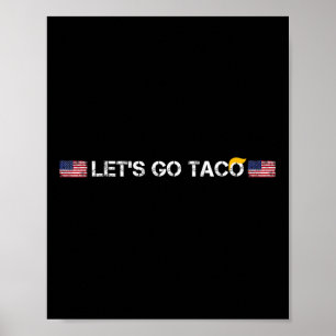 Trumps Always Chicken Out Taco Funny Let's Go Taco Poster