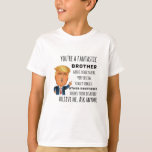 Trumps Brother funny birthday gift T-Shirt<br><div class="desc">Apparel gifts for men,  women,  boys,  kids,  couples and groups. Perfect for Birthdays,  Anniversaries,  School,  Graduations,  Holidays,  Christmas.</div>