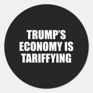 Trump's Economy Is Tariffying Tariff Political 1  Classic Round Sticker