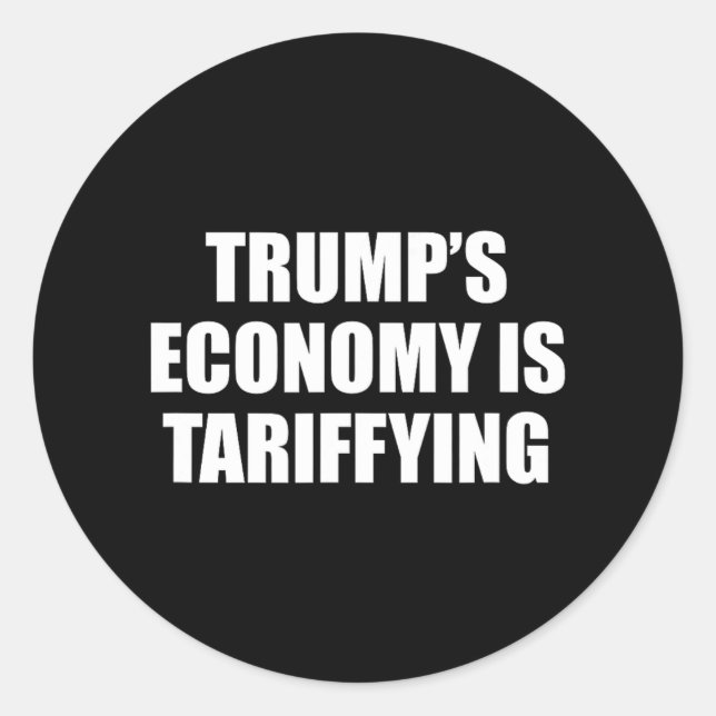 Trump's Economy Is Tariffying Tariff Political 1  Classic Round Sticker (Front)