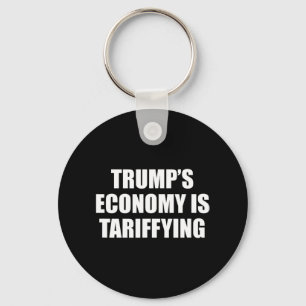 Trump's Economy Is Tariffying Tariff Political 1 Key Ring