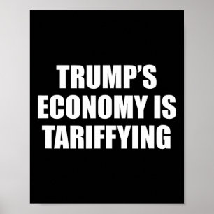 Trump's Economy Is Tariffying Tariff Political 1 Poster