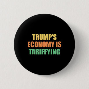 Trump's Economy Is Tariffying Tariff Political 6 Cm Round Badge