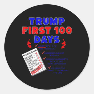 Trumps First 100 Days Worst Presidential Polls Eve Classic Round Sticker