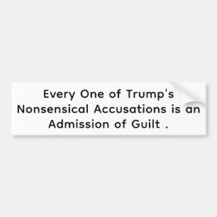 Trump's Guilty Accusations Hankamer Artjunkhaus  Bumper Sticker