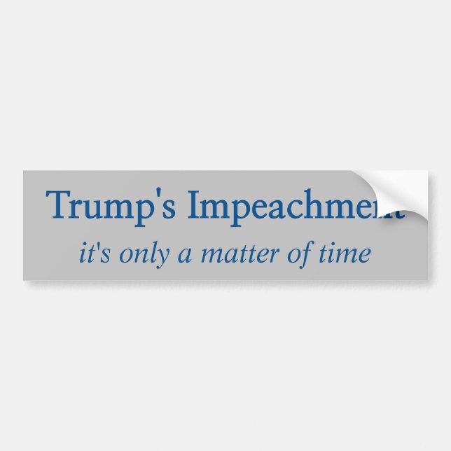 Trump&#x27;s Impeachment Bumper Sticker (Front)