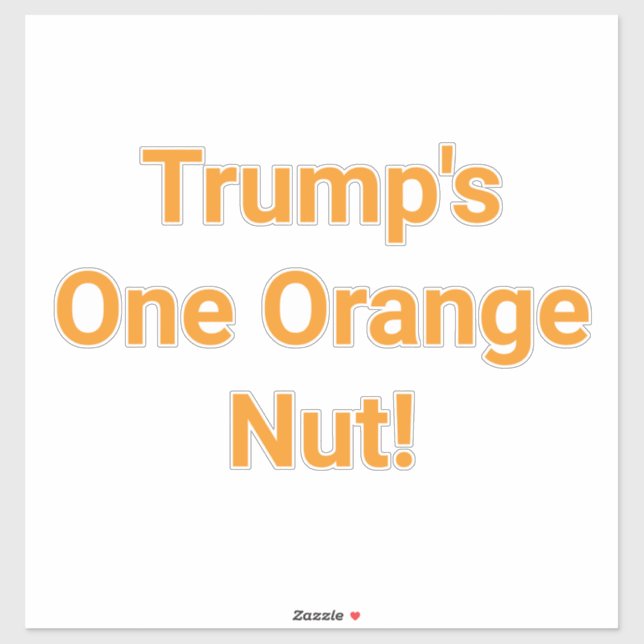 Trump's One Orange Nut! Hankamer Artjunkhaus Funny (Sheet)